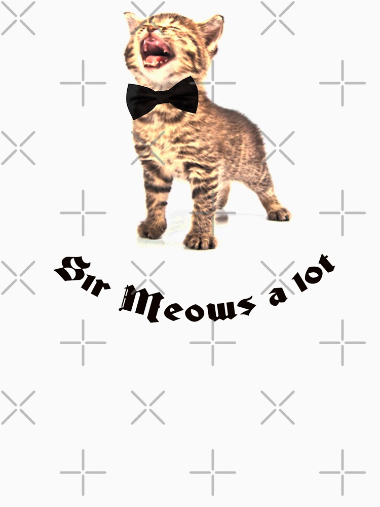 sir meows a lot shirt