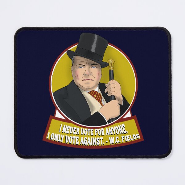 Item preview, WC Fields- I never Vote For Anyone designed and sold by TLBugg.