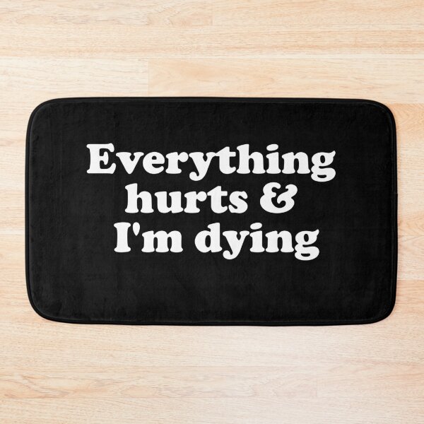 Item preview, Everything Hurts and I'm Dying designed and sold by xhearalisa.