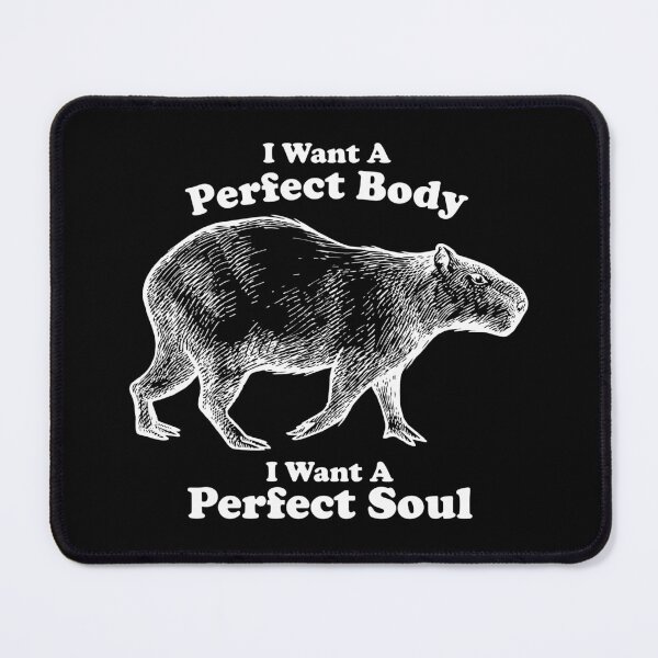 Item preview, Capybara - I Want A Perfect Body I Want A Perfect Soul designed and sold by xhearalisa.
