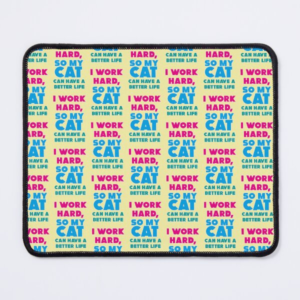 Item preview, I work hard so my cat can have a better life   designed and sold by Mauswohn.