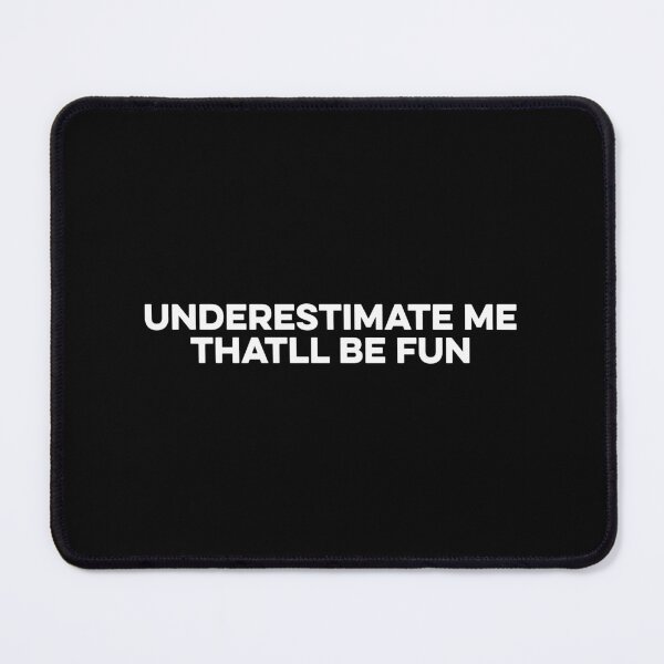 Item preview, Underestimate Me That'll Be Fun designed and sold by zeviwanty.