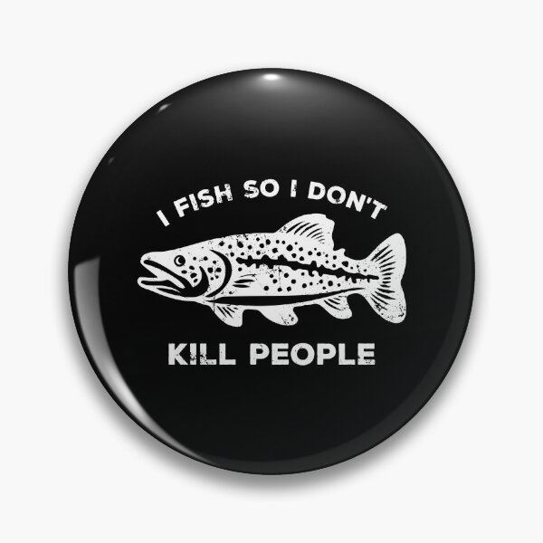 Item preview, I Fish So I Don't Kill People - Funny Saying designed and sold by zeviwanty.