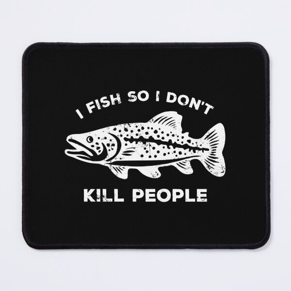Item preview, I Fish So I Don't Kill People - Funny Saying designed and sold by zeviwanty.
