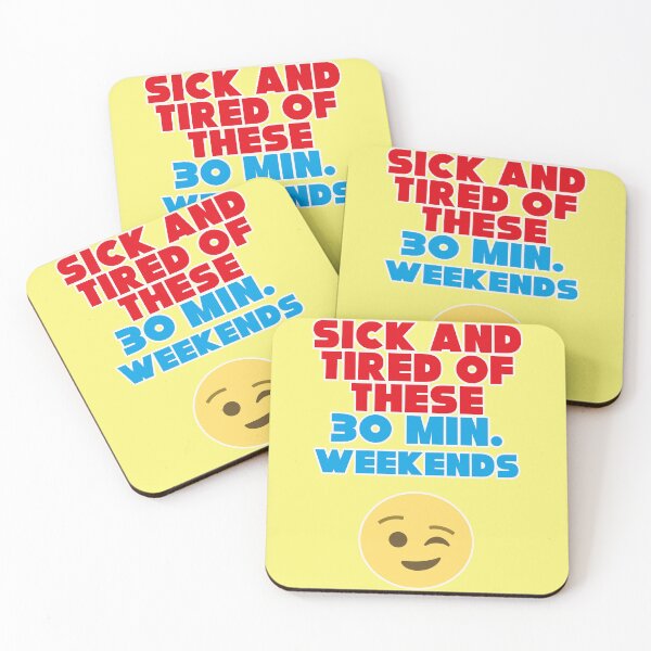 Item preview, Sick and tired of these 30 minute weekends designed and sold by Mauswohn.