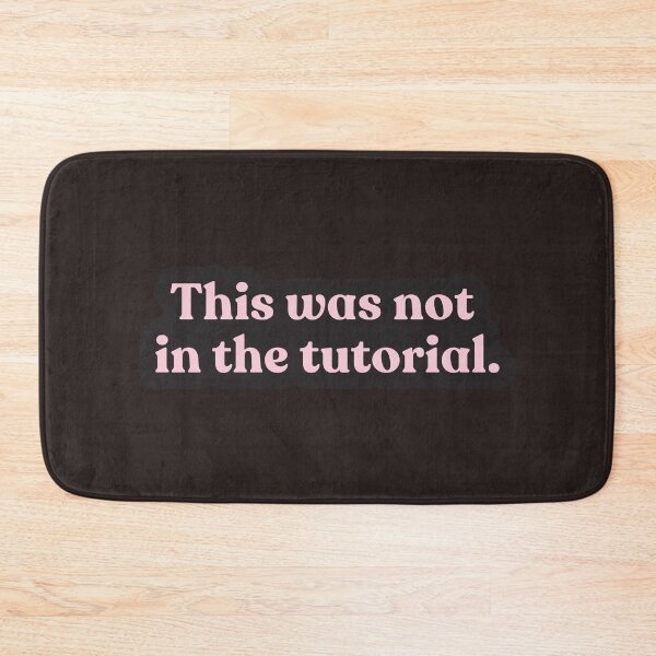 Item preview, This Was Not In the Tutorial – Funny Relatable Quote for Gamers, Coders, and Overthinkers designed and sold by Shubi.