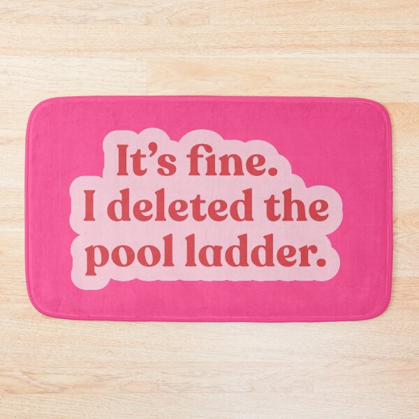 Item preview, It’s Fine I Deleted the Pool Ladder designed and sold by Shubi.