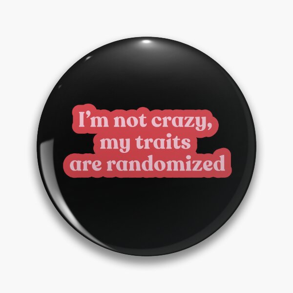 Item preview, I’m Not Crazy, My Traits Are Randomized – Funny Gamer Mental Health Vibes designed and sold by Shubi.