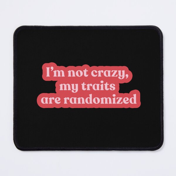 Item preview, I’m Not Crazy, My Traits Are Randomized – Funny Gamer Mental Health Vibes designed and sold by Shubi.