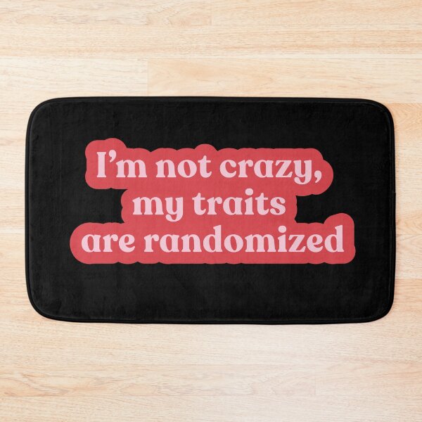 Item preview, I’m Not Crazy, My Traits Are Randomized – Funny Gamer Mental Health Vibes designed and sold by Shubi.