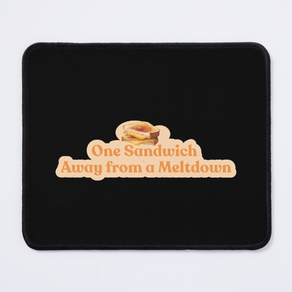 Item preview, One sandwich away from a meltdown designed and sold by Shubi.