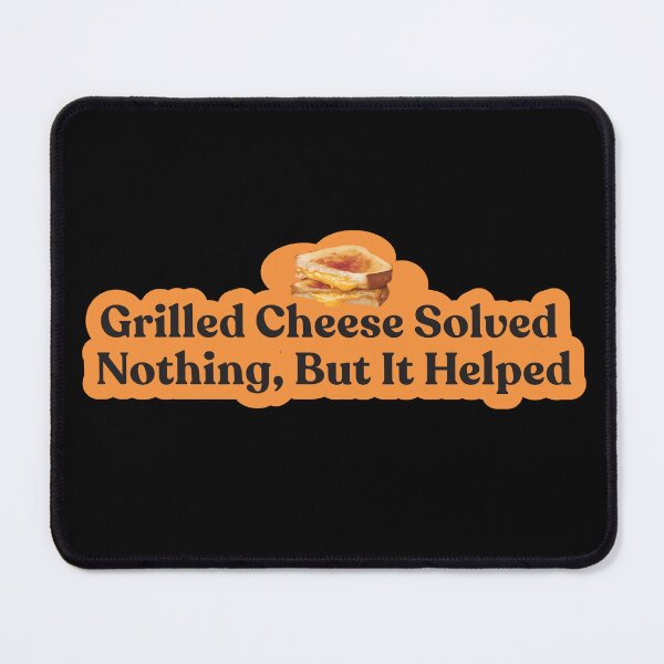 Item preview, Grilled cheese solved nothing, but it helped designed and sold by Shubi.