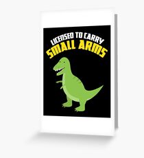 Licensed To Carry Small Arms Greeting Card