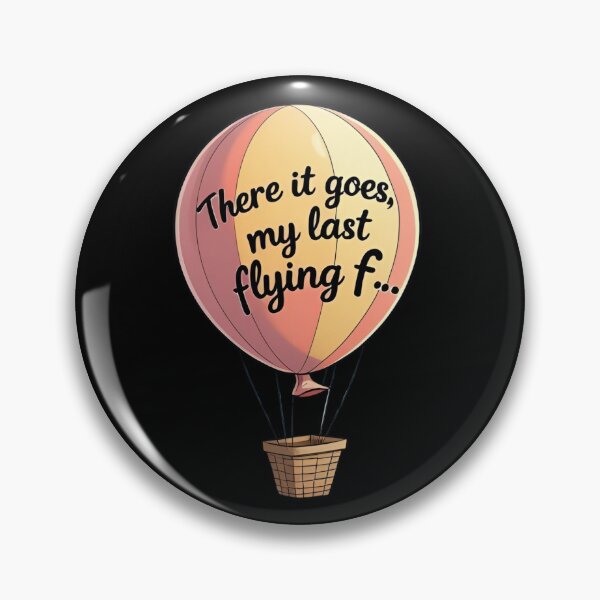 Item preview, there it goes, my last flying f.., sarcastic funny designed and sold by LaughandLaugh.