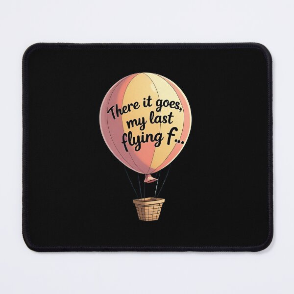 Item preview, there it goes, my last flying f.., sarcastic funny designed and sold by LaughandLaugh.