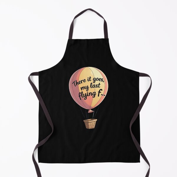 Item preview, there it goes, my last flying f.., sarcastic funny designed and sold by LaughandLaugh.