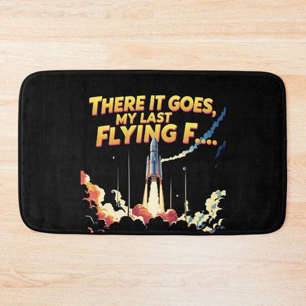 Item preview, there it goes, my last flying f.., sarcastic funny designed and sold by LaughandLaugh.