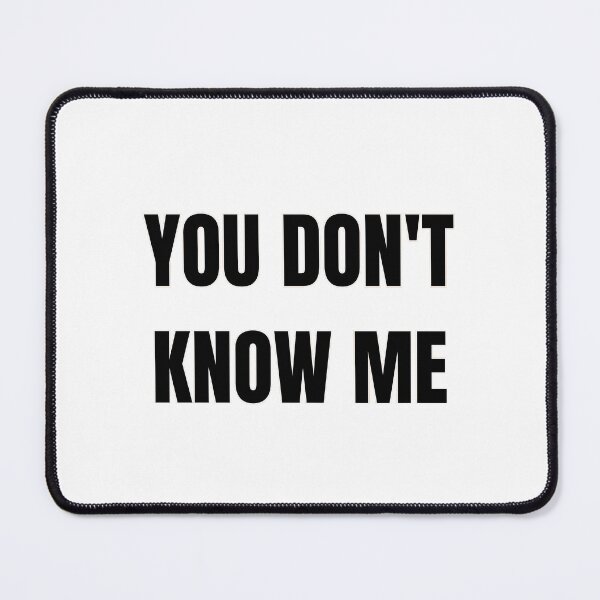 Item preview, You don't know me designed and sold by Ykartwork.