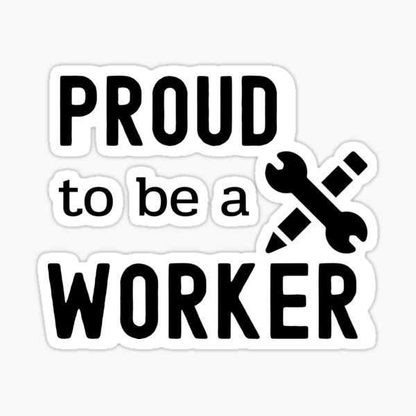 Item preview, Proud to Be a Worker – Inspiration for Working People. designed and sold by Freedom-11.