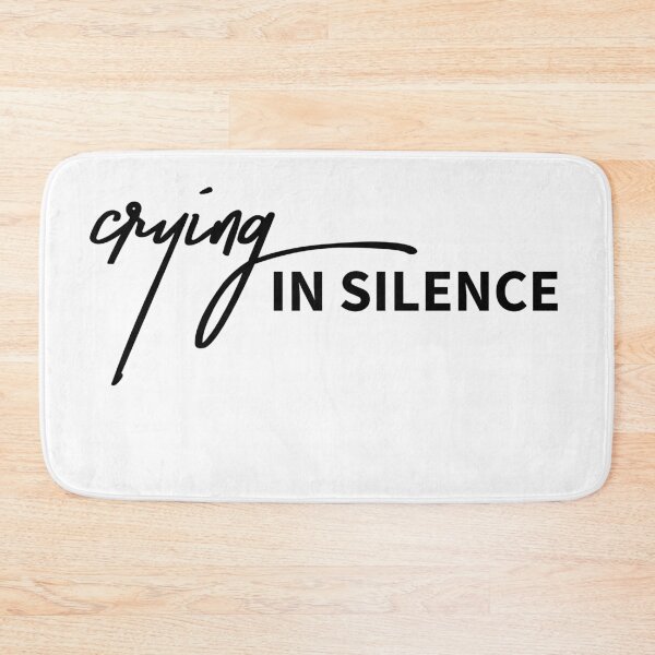 Item preview, Crying in Silence Funny Sarcastic Quote designed and sold by ReggieDior.