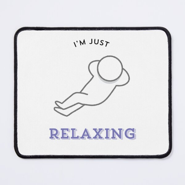 Item preview, I'm Just Relaxing designed and sold by H.I.S Store.