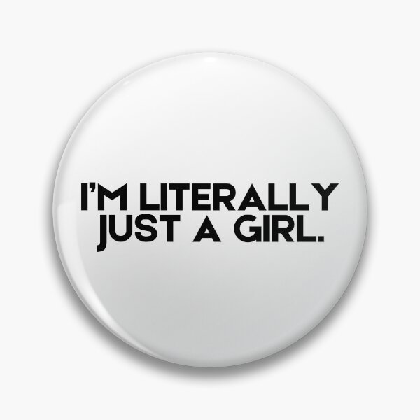 Item preview, I’m Literally Just a Girl designed and sold by A Little Unhinged.