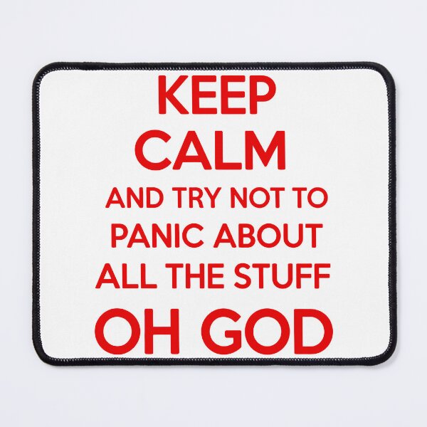 Item preview, Keep Calm And Try Not To Panic About All The Stuff designed and sold by Angry Swan Designs.