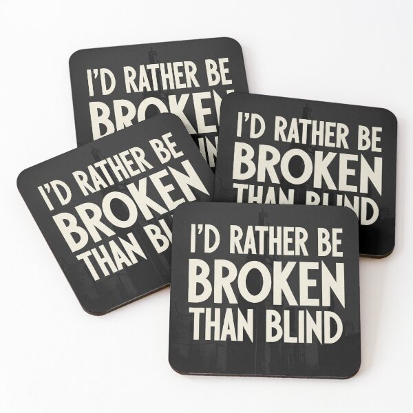 Item preview, I'd Rather Be Broken Than Blind Dystopian Sci-Fi Quote designed and sold by Elizarfa.