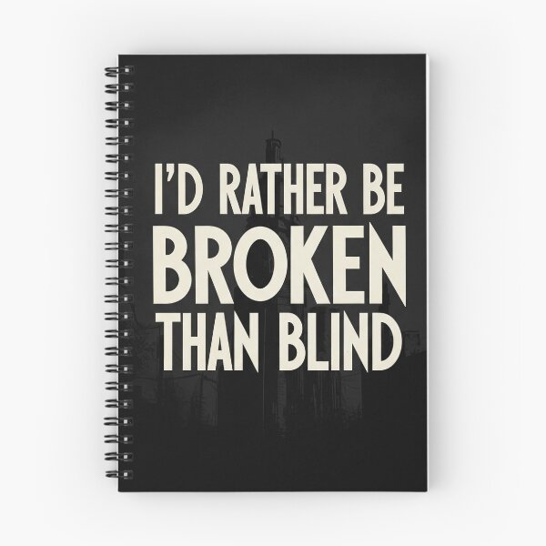 Item preview, I'd Rather Be Broken Than Blind Dystopian Sci-Fi Quote designed and sold by Elizarfa.