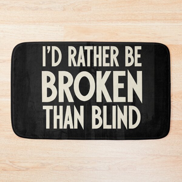 Item preview, I'd Rather Be Broken Than Blind Dystopian Sci-Fi Quote designed and sold by Elizarfa.
