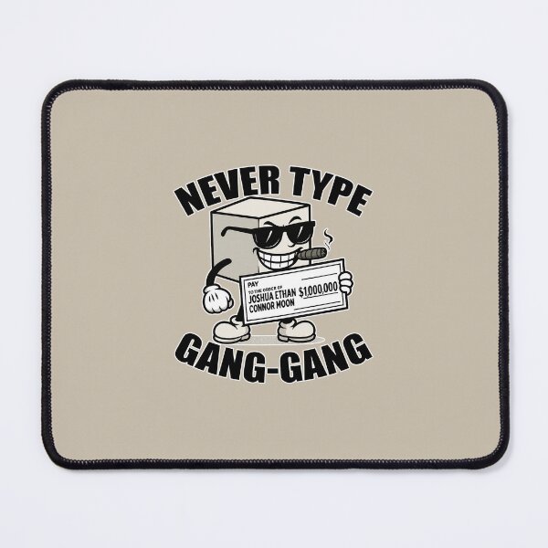 Item preview, NEVER TYPE GANG-GANG designed and sold by #STARFIELDTEAM.