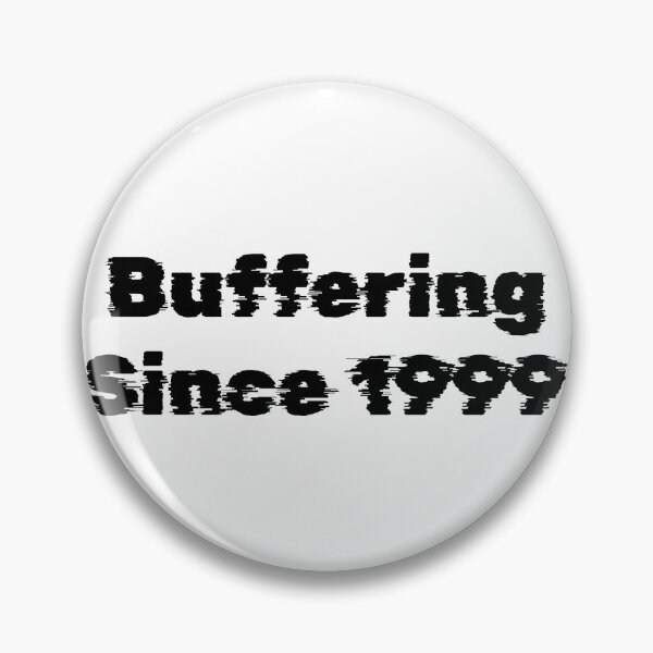 Item preview, Buffering Since 1999 designed and sold by Ninjacatoff.