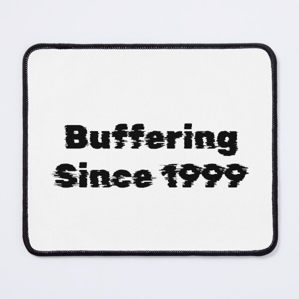 Item preview, Buffering Since 1999 designed and sold by Ninjacatoff.