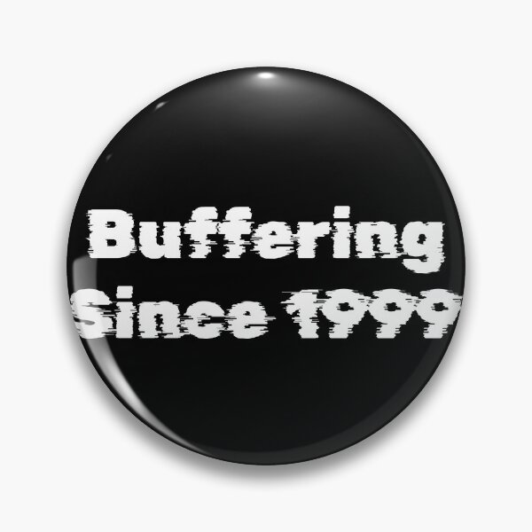 Item preview, Buffering Since 1999 designed and sold by Ninjacatoff.