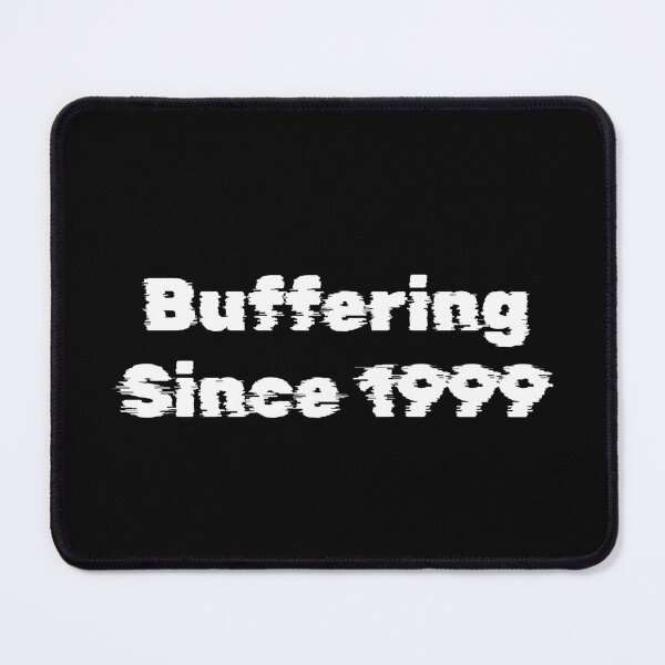 Item preview, Buffering Since 1999 designed and sold by Ninjacatoff.