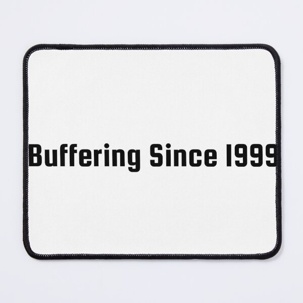 Item preview, Buffering Since 1999 designed and sold by Ninjacatoff.