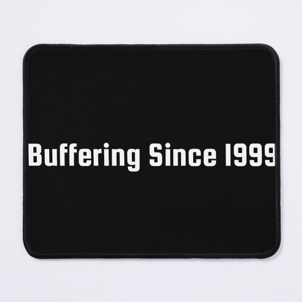 Item preview, Buffering Since 1999 designed and sold by Ninjacatoff.