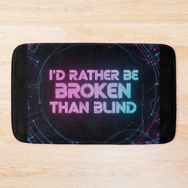 Item preview, I'd Rather Be Broken Than Blind Cyberpunk Neon Dystopian Quote designed and sold by Elizarfa.