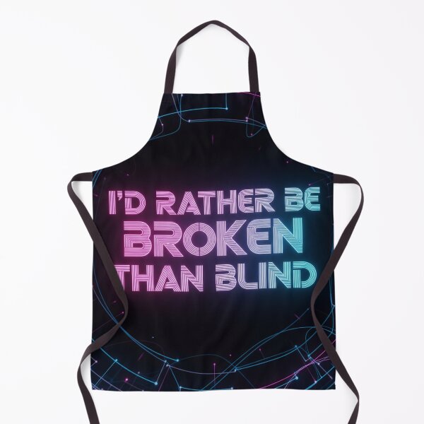 Item preview, I'd Rather Be Broken Than Blind Cyberpunk Neon Dystopian Quote designed and sold by Elizarfa.