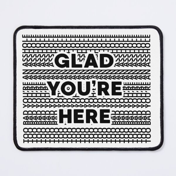 Item preview, Glad you're here designed and sold by A-Szczesniak.