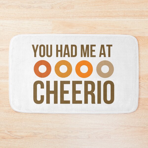 Item preview, You Had Me At Cheerio designed and sold by TurbojetsKodak.