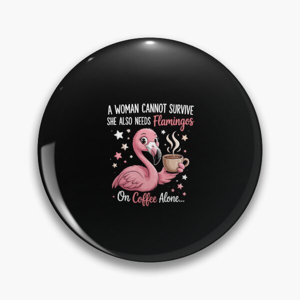 Item preview, A Woman Cannot Survive On Coffee Alone Flamingo Lovers designed and sold by KarstenNoanra.