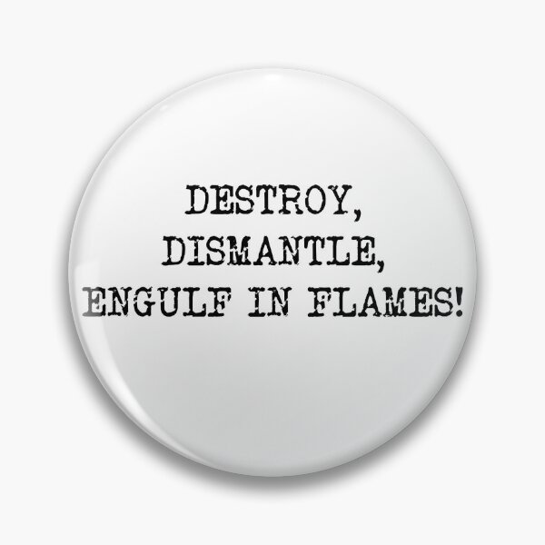 Item preview, Destroy, Dismantle, Engulf in Flames (Centred), jason mantzoukas Taskmaster quote designed and sold by Inky-Spiration.