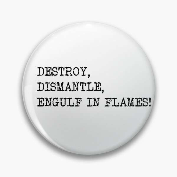 Item preview, Destroy, Dismantle, Engulf in Flames, Jason Mantzoukas Taskmaster quote designed and sold by Inky-Spiration.