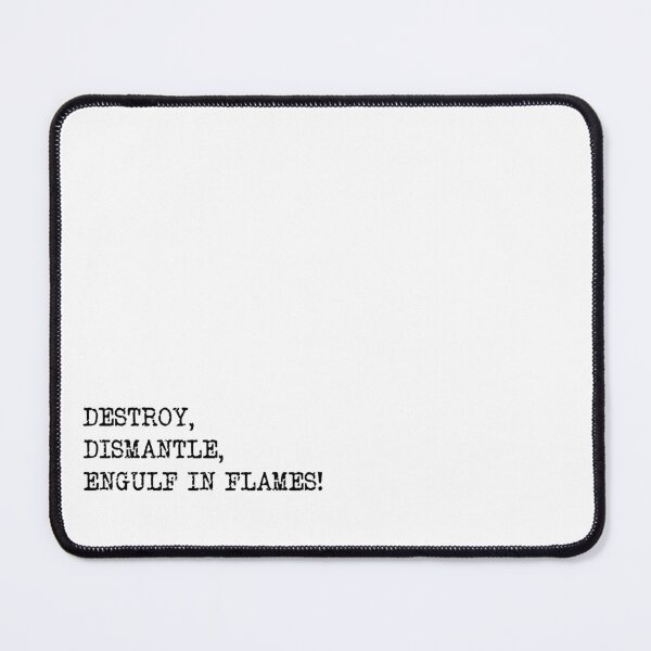 Item preview, Destroy, Dismantle, Engulf in Flames, Jason Mantzoukas Taskmaster quote designed and sold by Inky-Spiration.