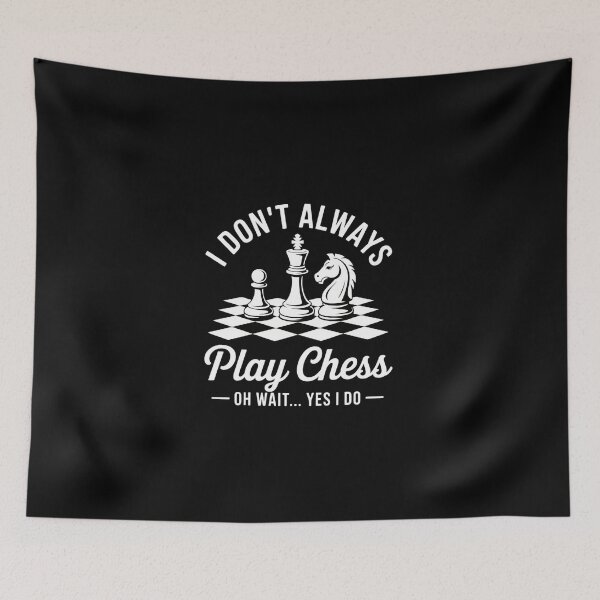 Item preview, Chess Addict Humor Design Always Play Chess Yes I Do designed and sold by KarstenNoanra.