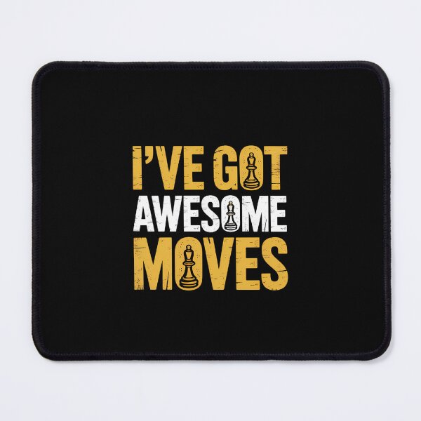 Item preview, Chess Art Ive Got Awesome Moves Chess Gamer designed and sold by KarstenNoanra.