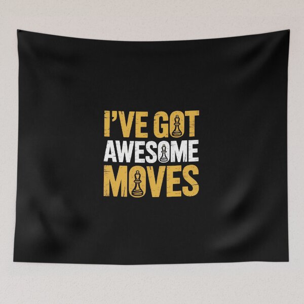 Item preview, Chess Art Ive Got Awesome Moves Chess Gamer designed and sold by KarstenNoanra.
