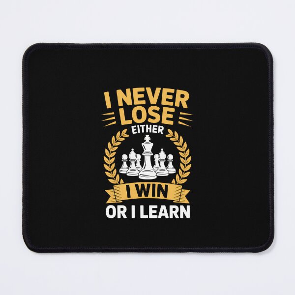 Item preview, Chess Game I Never Lose Either I Win Or I Learn designed and sold by KarstenNoanra.