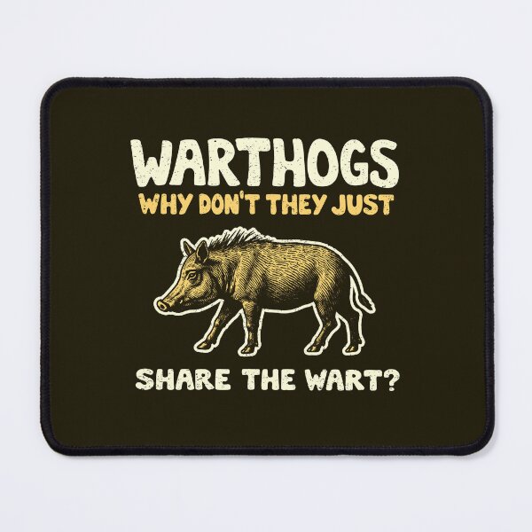 Item preview, Warthogs Why Don't They Just Share The Wart? designed and sold by Yipptee Shirts.